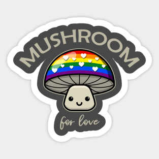 Mushroom For Love - Punny LGBTQIA+ Pride Mushroom Sticker